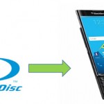 Rip 2015 New Released Blu-ray to BlackBerry Priv for Watching