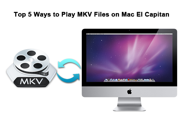 Video, DVD and Blu-ray Media Solution: Top 5 Ways to Play MKV Files on